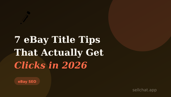 7 eBay Title Tips That Actually Get Clicks in 2026